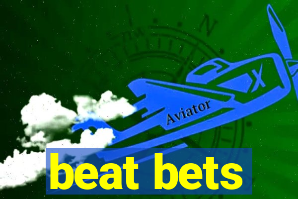 beat bets